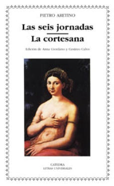 Las seis jornadas. La Cortesana | Aretino