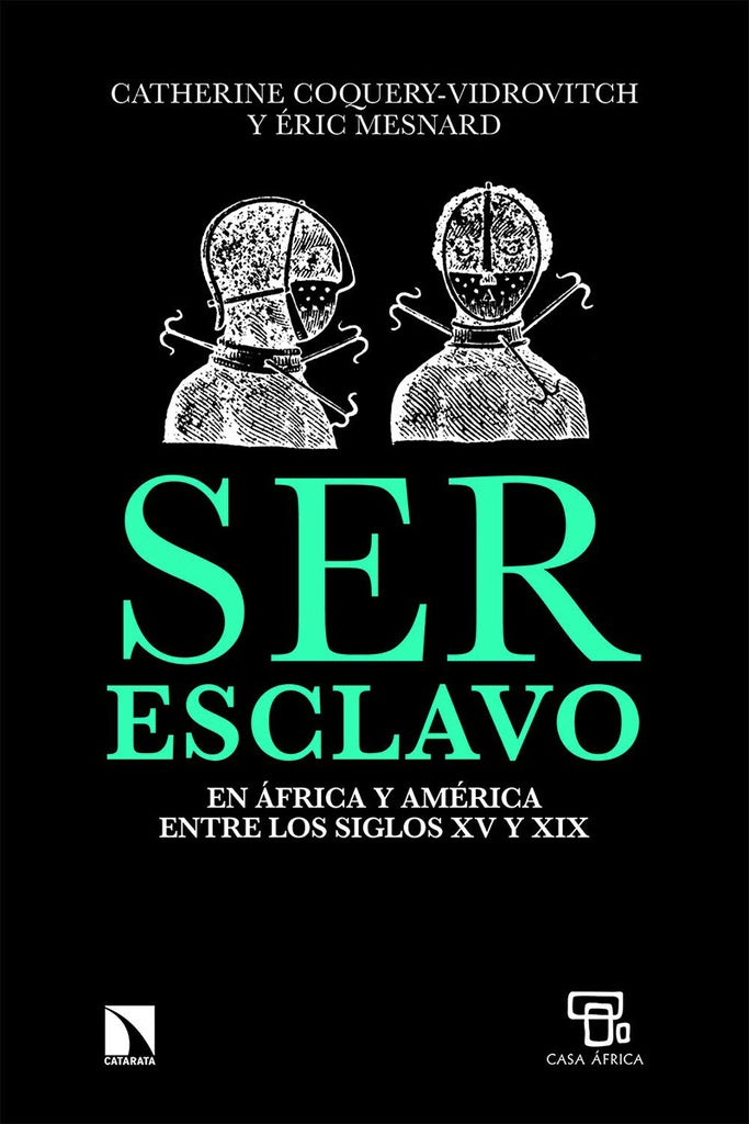 Ser Esclavo en Africa y América entre los siglos XV y XIX | Coquery