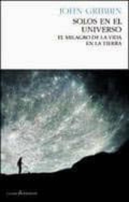 Solos en el Universo,el milagro de la vida en la tierra | Gribbin