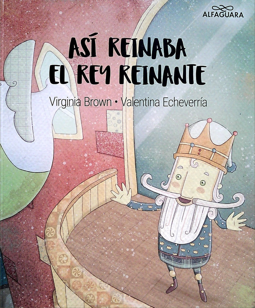 Así reinaba el rey reinante | Virginia; Echeverría  Valentina Brown