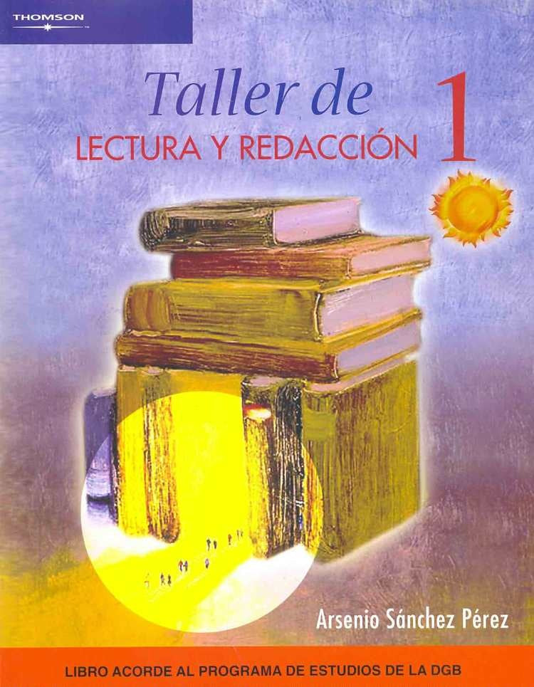 Taller de lectura y redacción 1 | LUIS/ PEREZ SEDEÑO  EULALIA/ SANCHEZ MADRID  NURIA