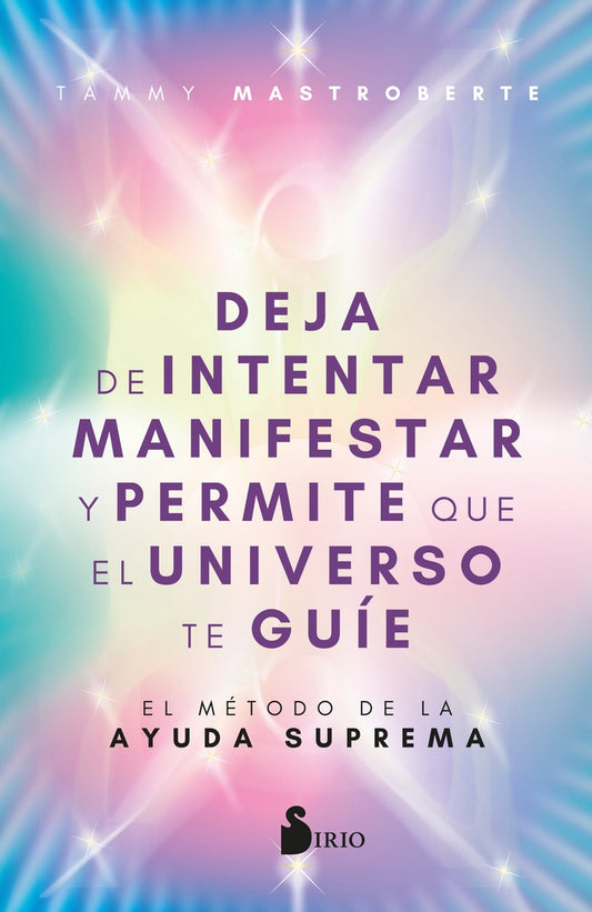 DEJA DE INTENTAR MANIFESTAR Y PERMITE QUE EL UNIVERSO TE GUIE | TAMMY MASTROBERTE