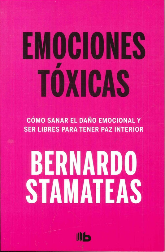 EMOCIONES TOXICAS | Bernardo Stamateas