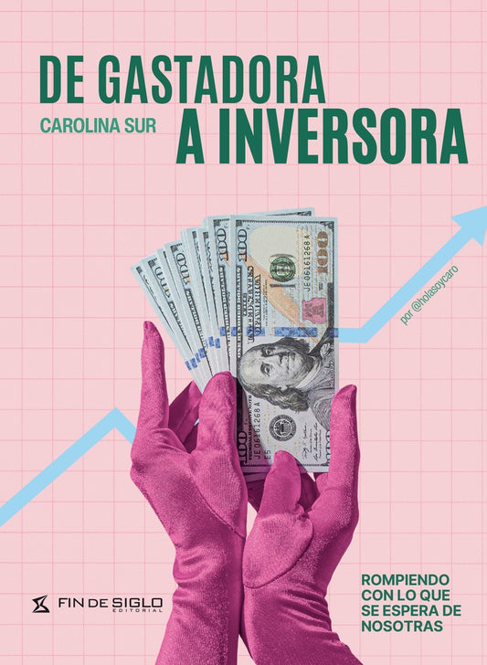 De gastadora a inversora | Carolina Sur