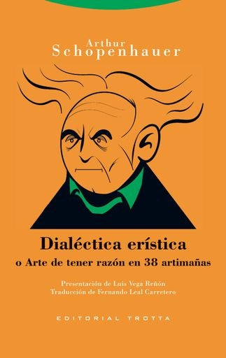 DIALECTICA ERISTICA O ARTE DE TENER RAZON EN 38 ARTIMAÑAS | Arthur Schopenhauer