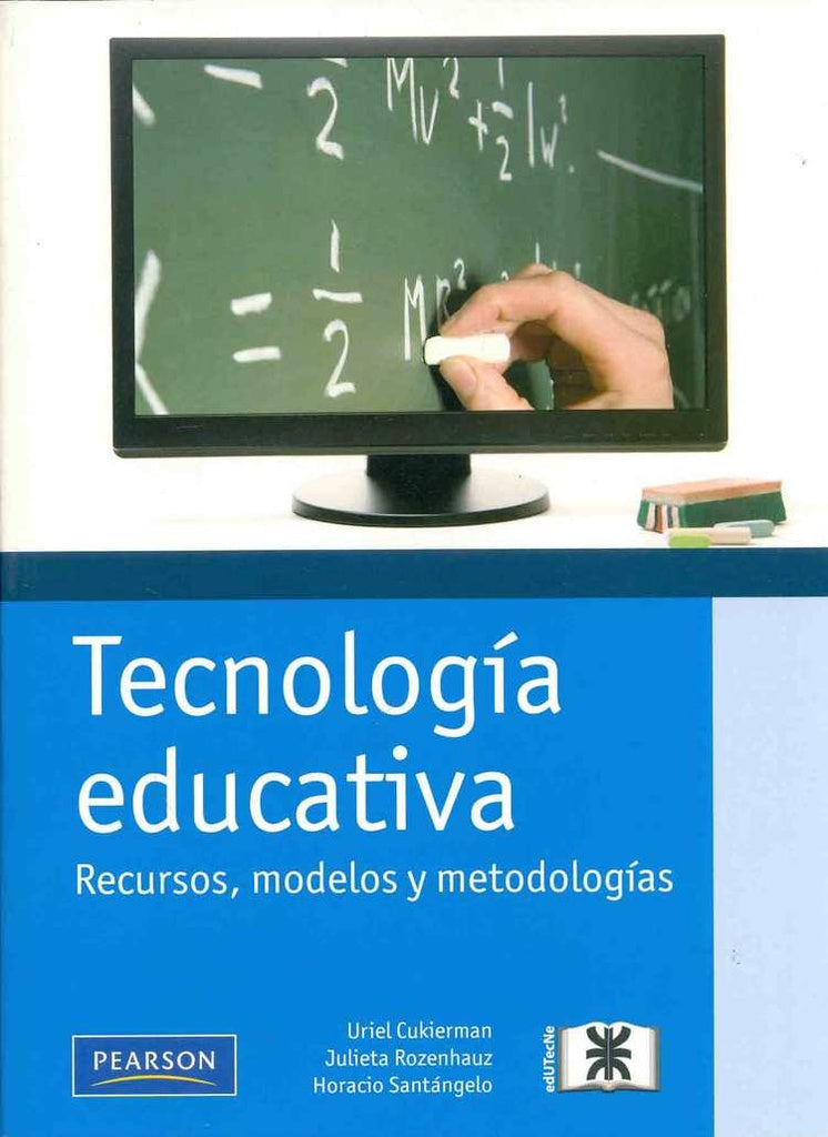 Tecnología educativa: recursos, modelos y metodologías | Uriel Cukierman; Julieta Rozenhauz; Horacio Santán