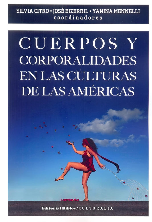 Cuerpos y corporalidades en las culturas de las Américas | SILVIA CITRO - JOSE BIZERRIL - YANINA MENNELLI
