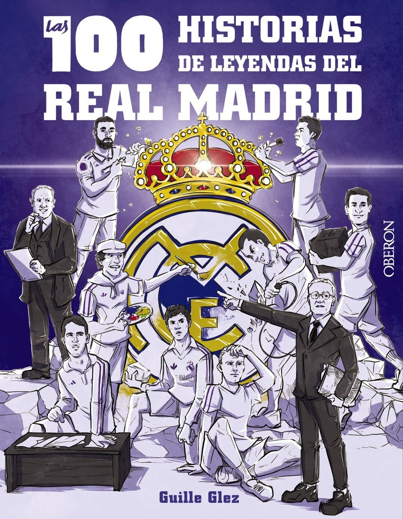 Las 100 historias de leyendas del Real Madrid | Guillermo González Robles