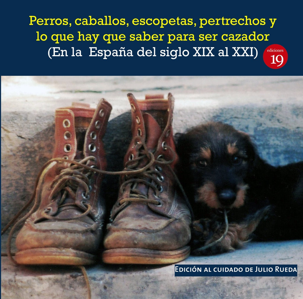Perros, caballos, escopetas, pertrechos y lo que hay que saber para ser cazador (En la España del el | UNA SOCIEDAD DE CAZADORES CON NOTAS DE OTRA SOCIED
