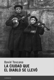 CIUDAD QUE EL DIABLO SE LLEVO, LA | DAVID TOSCANA