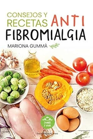 CONSEJOS Y RECETAS ANTIFIBROMIALGIA | MARIONA GUMMA BERTRAN