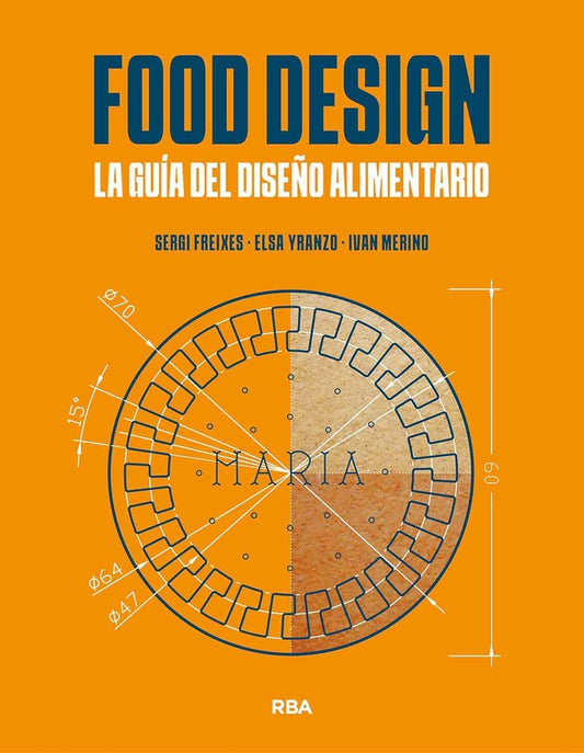 Food Design. La guía del diseño alimentario | SERGI/ YRANZO  ELSA/ MERINO  IVAN FRIXES