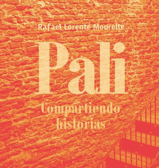PALI. COMPARTIENDO HISTORIAS | RAFAEL LORENTE MOURELLE