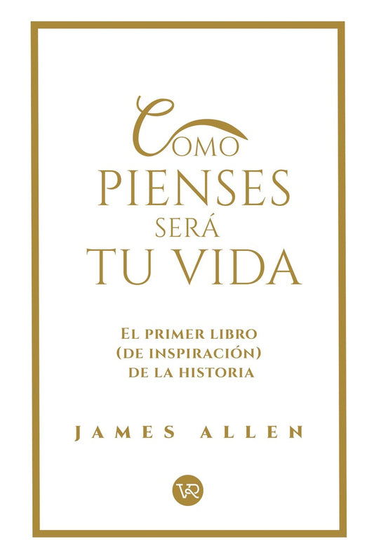 Cómo pienses será tu vida | JAMES ALLEN
