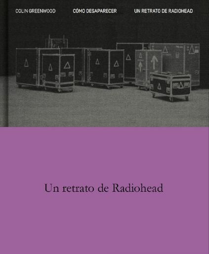 Cómo desaparecer: Un retrato de Radiohead | Colin Greenwood
