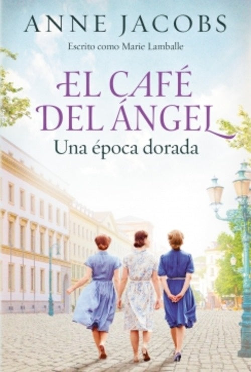 El Café del Ángel. Una época dorada (Café del Ángel 5) | ANNE JACOBS