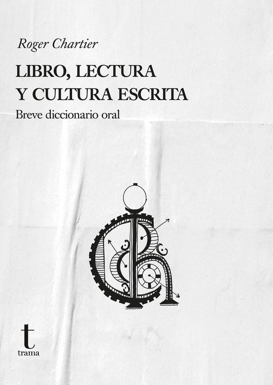LIBRO, LECTURA Y CULTURA ESCRITA | ROGER CHARTIER