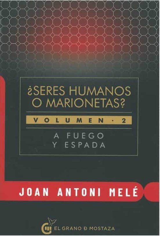 Seres humanos o marionetas? Vol. 2. A fuego y espada | Joan Antoni Melé