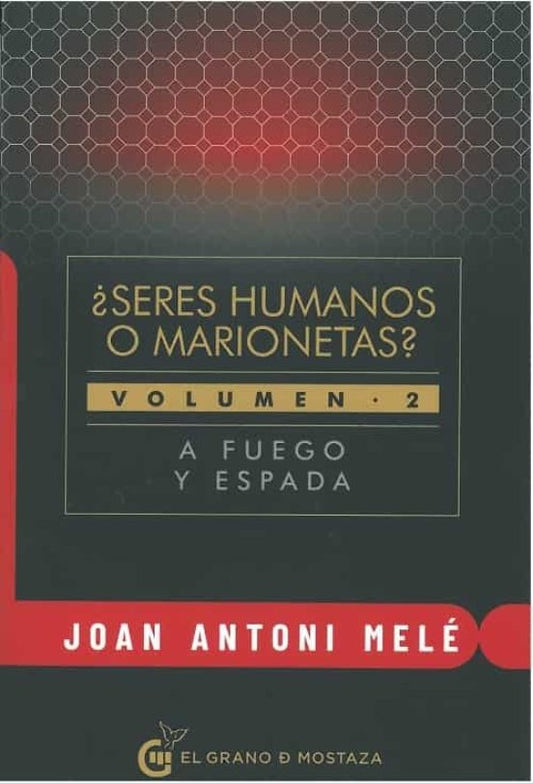 Seres humanos o marionetas? Vol. 2. A fuego y espada | Joan Antoni Melé