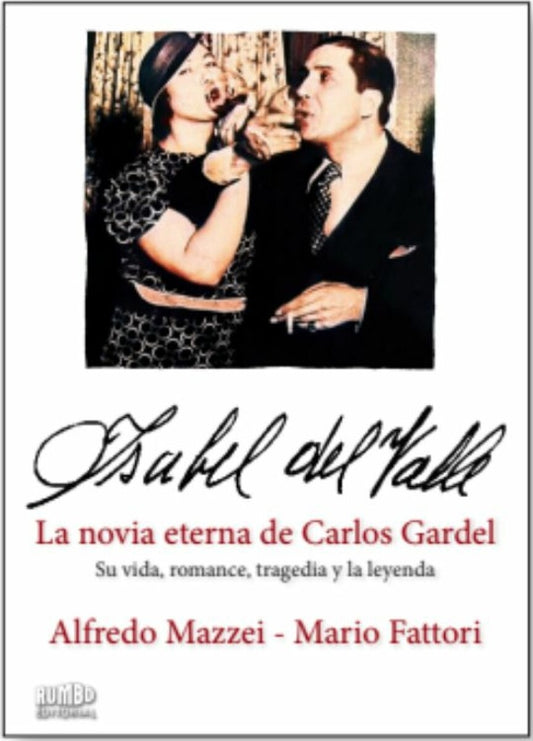 Isabel del Valle: La novia eterna de Carlos Gardel | ALFREDO MAZZEI - MARIO FATTORI
