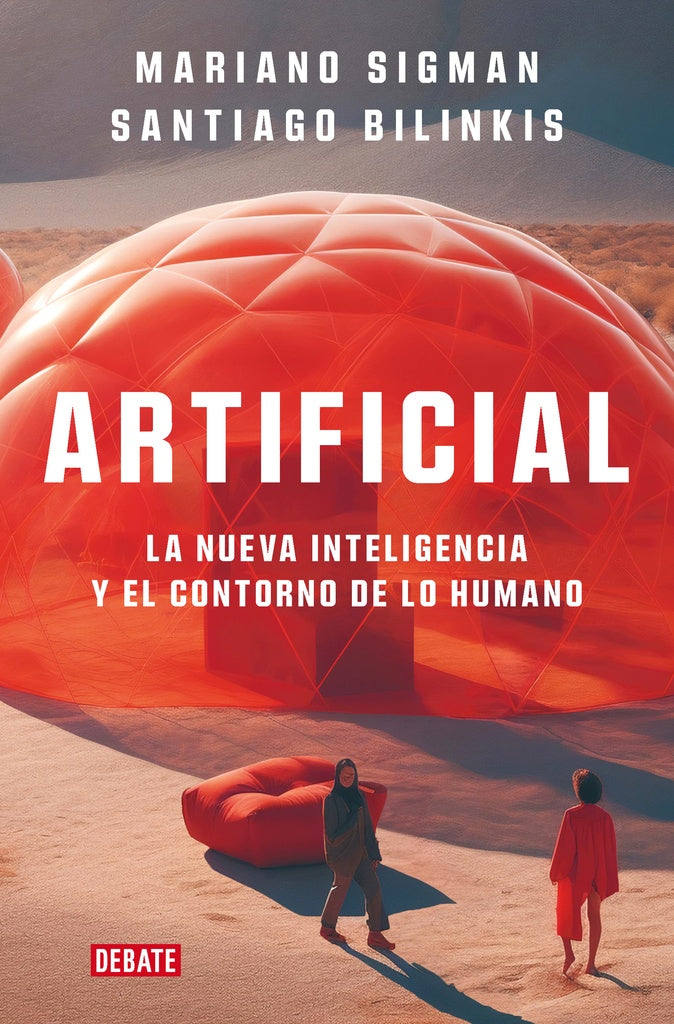Artificial. La nueva inteligencia y el contorno de lo humano | MARIANO/ BILINKIS  SANTIAGO SIGMAN