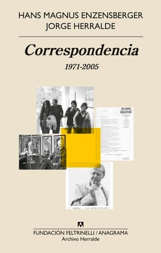 CORRESPONDENCIA 1971 - 2005 ENZENSBERGER - HERRALDE | HANS MAGNUS/ HERRALDE  JORGE ENZENSBERGER