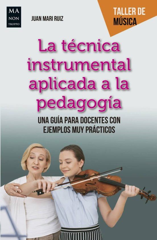 TECNICA INSTRUMENTAL APLICADA A LA PEDAGOGIA, LA | JUAN MARI RUIZ