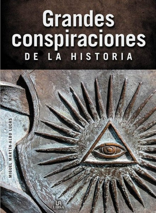 GRANDES CONSPIRACIONES DE LA HISTORIA | MIGUEL MARTIN ALBO LUCAS