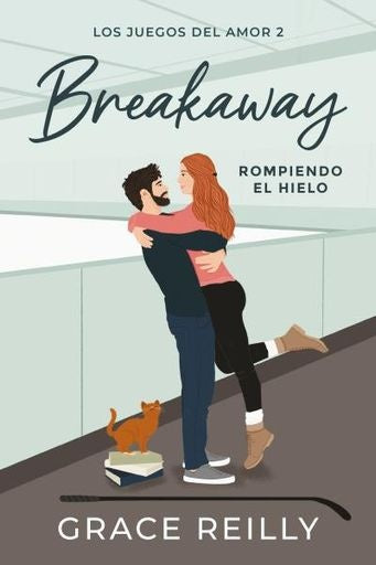 Breakaway. Rompiendo el hielo (Los juegos del amor 2) | GRACE REILLY