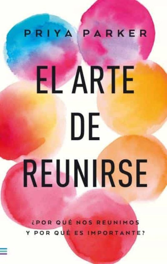 El arte de reunirse | Priya Parker