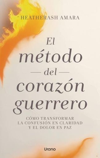 El método del corazón guerrero | HEATHERASH AMARA
