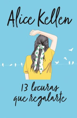13 LOCURAS QUE REGALARTE - B4P | Alice Kellen