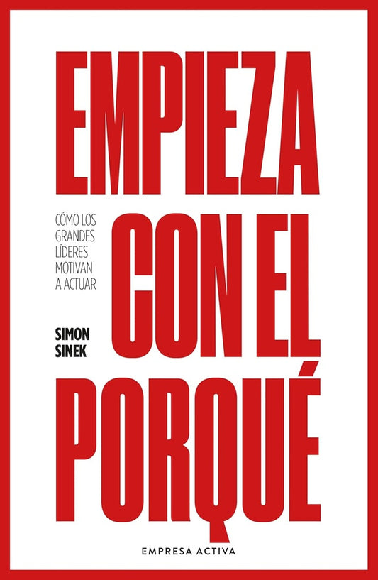 Empieza con el porqué | SIMON SINEK