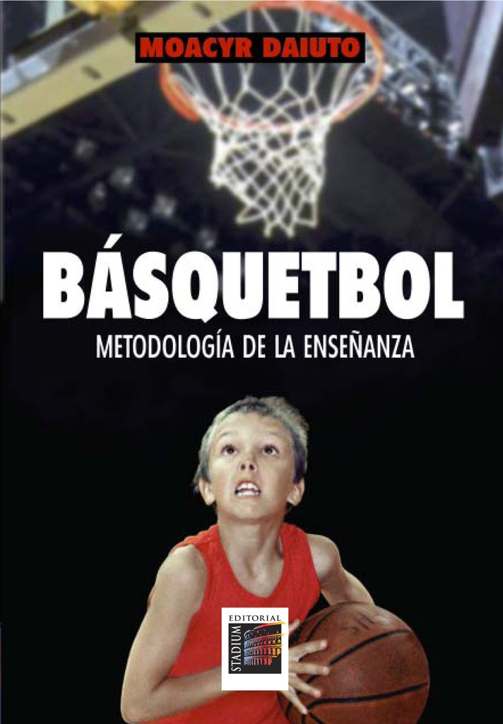 BÁSQUETBOL - METODOLOGÍA DE LA ENSEÑANZA | MOACYR DAIUTO