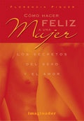 COMO HACER FELIZ A UNA MUJER | FLORENCIA PIQUET
