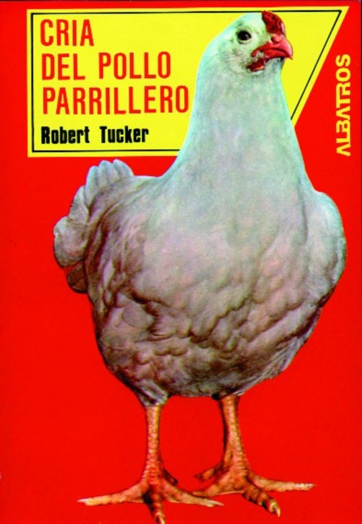 CRIA DEL POLLO PARRILLERO | ROBERT TUCKER