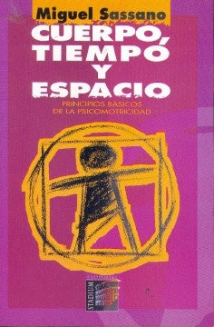 Cuerpo, tiempo y espacio. Principios básicos de la psicomotricidad | MIGUEL SASSANO