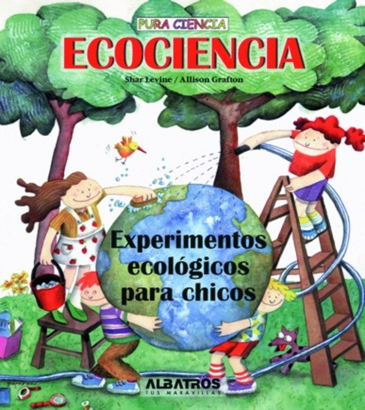 ECOCIENCIA. EXPERIMENTOS ECOLOGICOS PARA CHICOS | PURA CIENCIA