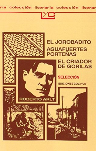 EL JOROBADITO/AGUAFUENTES PORTEÑAS/CRIADOR DE GORILAS | ROBERTO ARLT