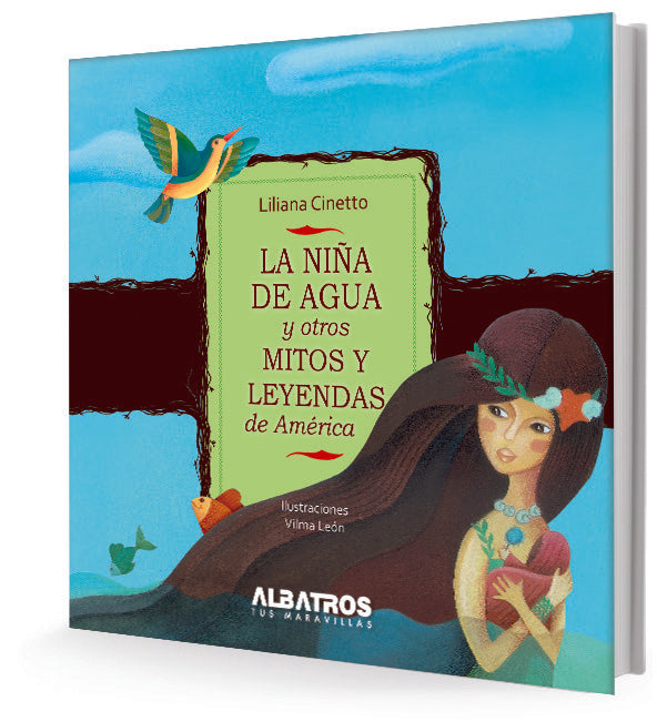 LA NIÑA DE AGUA Y OTROS MITOS Y LEYENDAS DE AMÉRICA | LILIANA CINETTO