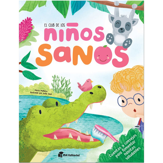 El club de los niños saludables (cuentos y consejos para fomentar hábitos saludables) | María Mañeru