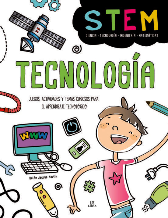 Tecnología (Stem). Juegos, actividades y temas curiosos para el aprendizaje tecnológico | Belén Jacoba Martín