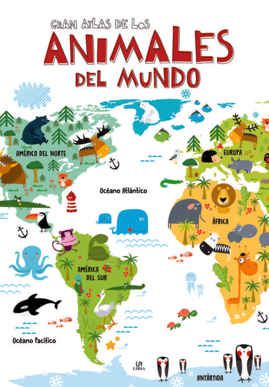 Gran atlas de los animales del mundo | Libsa