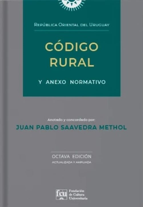 Código Rural y anexo normativo
 | Juan Pablo Saavedra Methol
