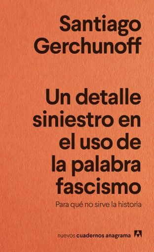 DETALLE SINIESTRO EN EL USO DE LA PALABRA FASCISMO, UN | SANTIAGO GERCHUNOFF