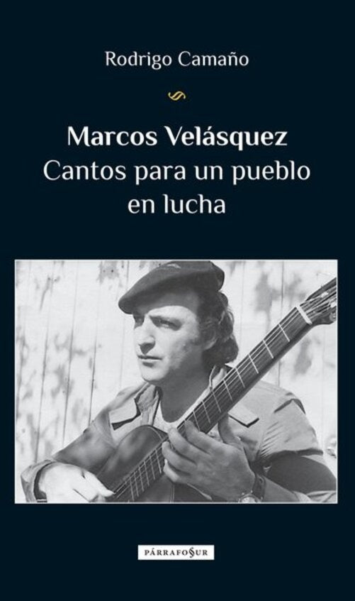 MARCOS VELASQUEZ. CANTOS PARA UN PUEBLO EN LUCHA | RODRIGO CAMAÑO