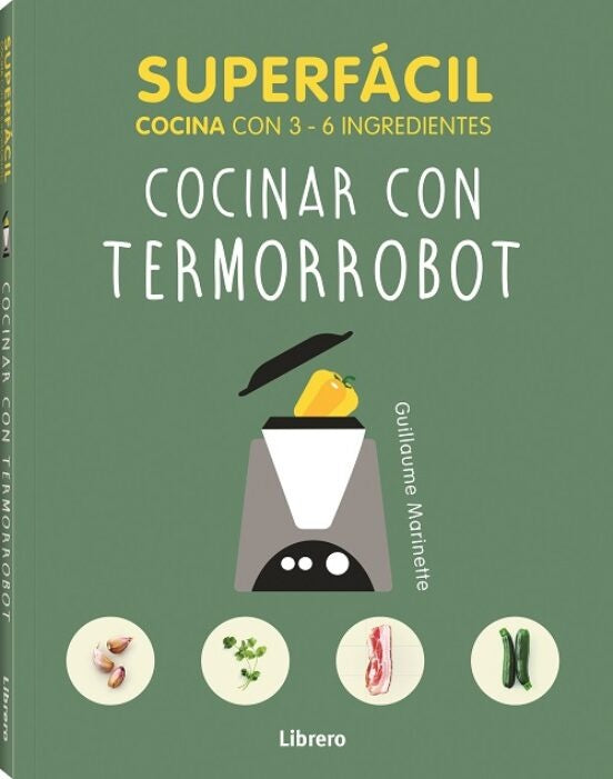 SUPERFACIL COCINAR CON TERMORROBOT | GUILLAUME MARINETTE