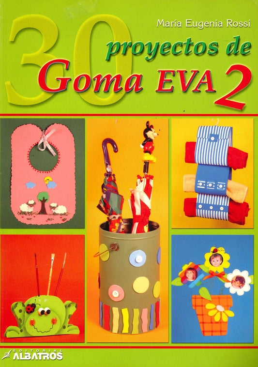 30 PROYECTOS DE GOMA EVA 2 | MARIA EUGENIA ROSSI