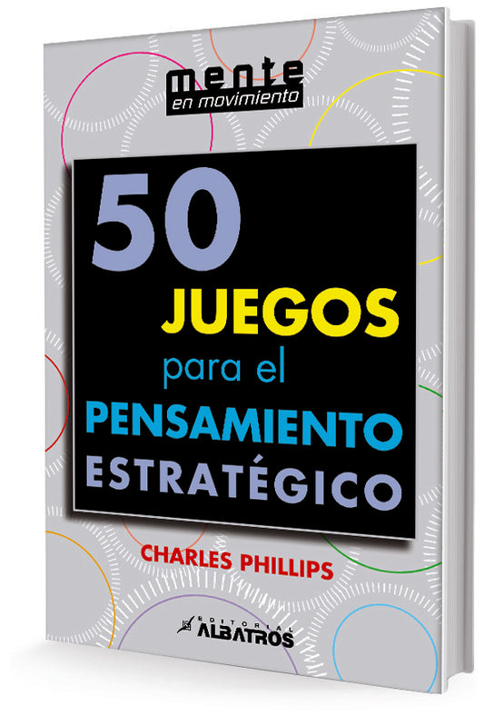 50 JUEGOS PARA EL PENSAMIENTO ESTRATÈGICO | CHARLES PHILLIPS