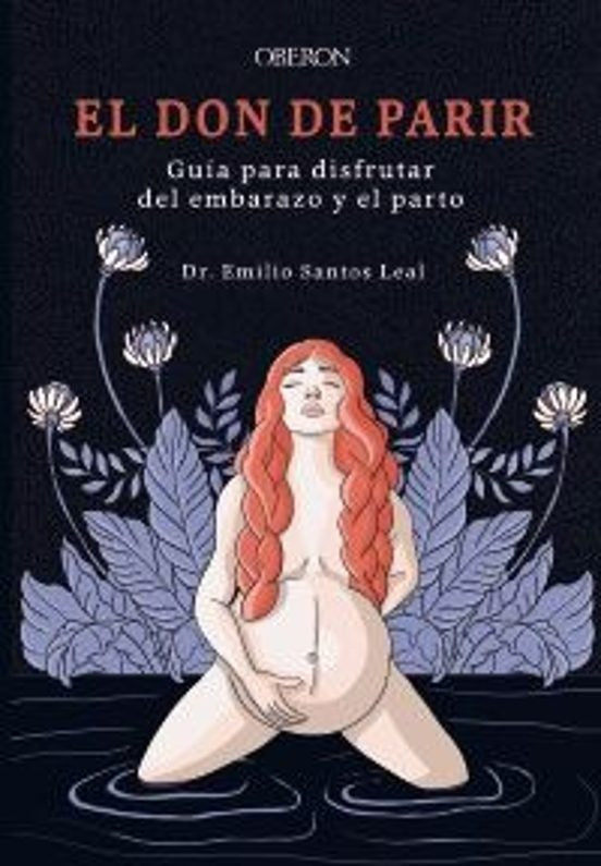 El don de parir. Guía para disfrutar del embarazo y el parto | SIN ASIGNAR